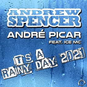 ANDREW SPENCER & ANDRÉ PICAR FEAT. ICE MC - IT'S A RAINY DAY 2021